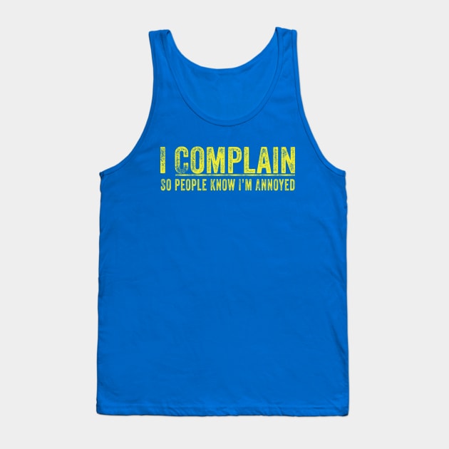 I Complain! Tank Top by lavdog